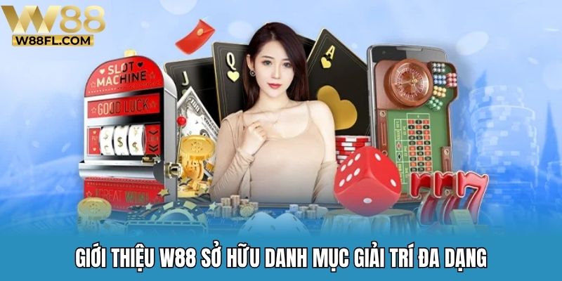 Giới thiệu W88 sở hữu danh mục giải trí đa dạng