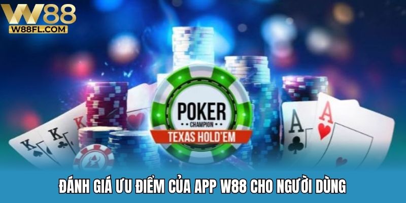 Đánh giá ưu điểm của app W88 cho người dùng