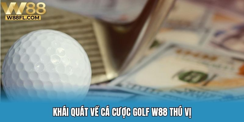 Khái quát về cá cược golf W88 thú vị