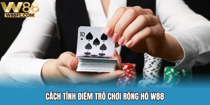 Cách tính điểm trò chơi rồng hổ W88