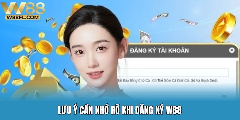 Lưu ý cần nhớ rõ khi đăng ký W88