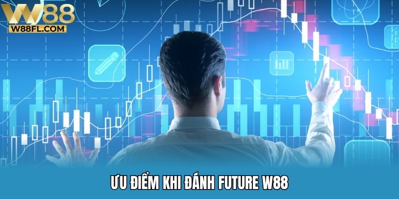 Ưu điểm khi đánh future W88