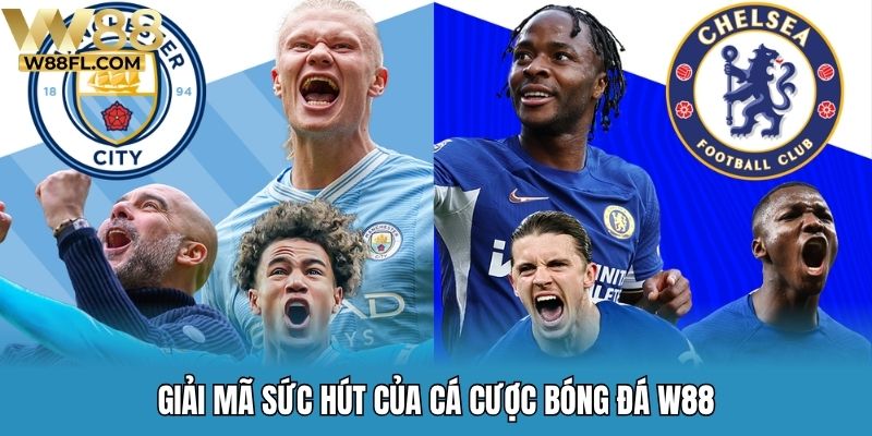 Giải mã sức hút của cá cược bóng đá W88