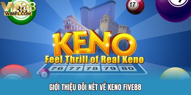 Giới thiệu đôi nét về keno Five88