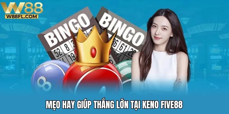 Mẹo hay giúp thắng lớn tại keno Five88