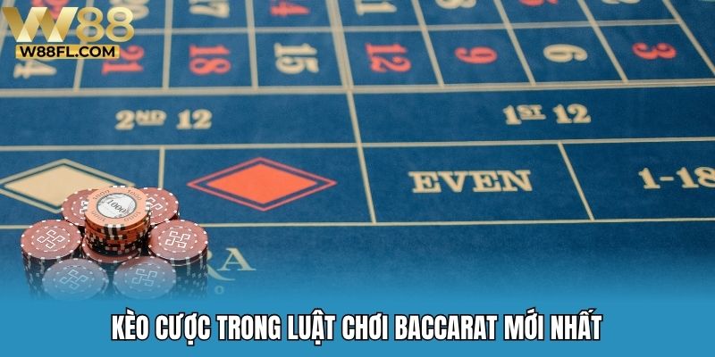Kèo cược trong luật chơi Baccarat mới nhất