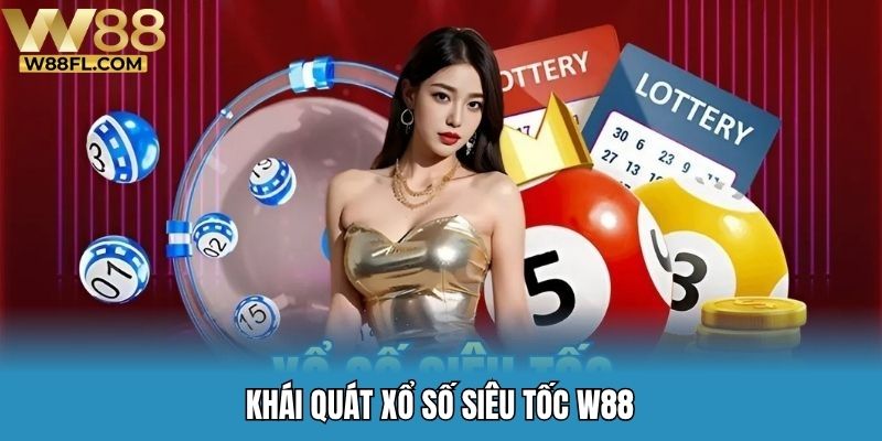 Khái quát xổ số siêu tốc W88