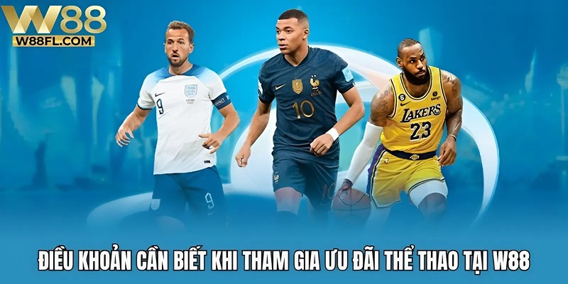 Điều khoản cần biết khi tham gia ưu đãi thể thao tại W88