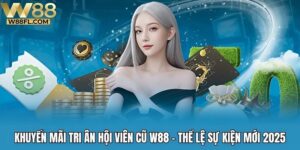 khuyến mãi tri ân hội viên cũ W88