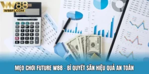 Mẹo chơi Future W88