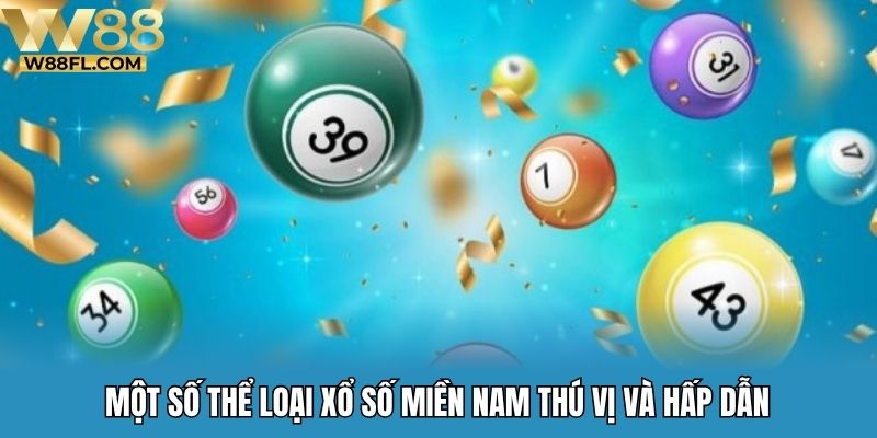 Một số thể loại xổ số miền Nam thú vị và hấp dẫn