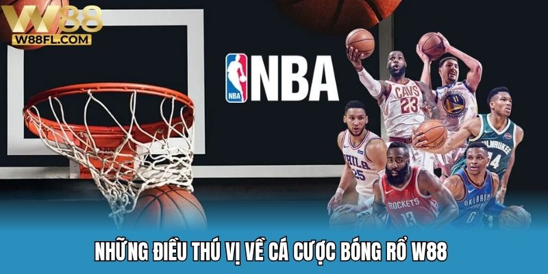 Những điều thú vị về cá cược bóng rổ W88