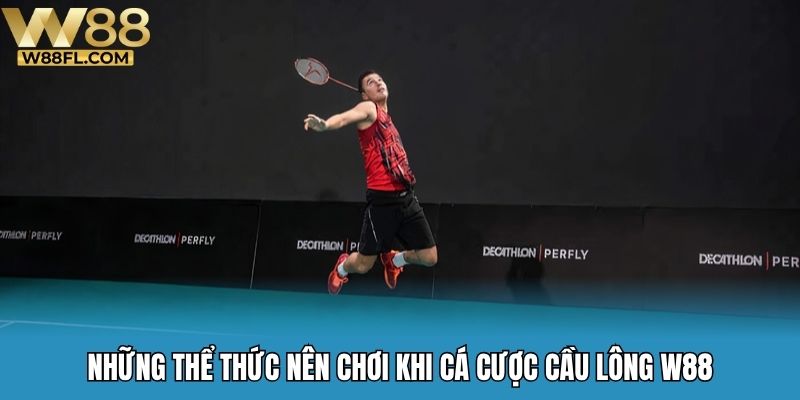 Những thể thức nên chơi khi cá cược cầu lông W88