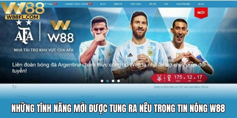 Những tính năng mới được tung ra nêu trong tin nóng W88