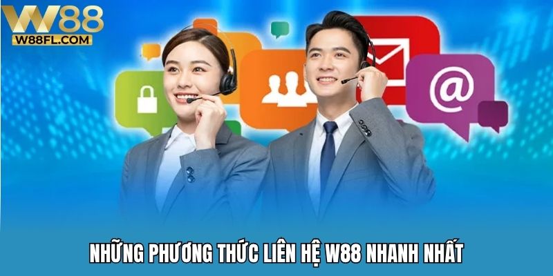 Những phương thức liên hệ W88 nhanh nhất