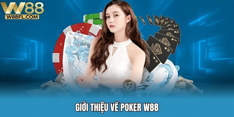 Giới thiệu về Poker W88