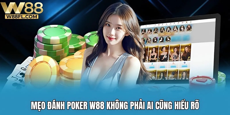 Mẹo đánh Poker W88 không phải ai cũng hiểu rõ