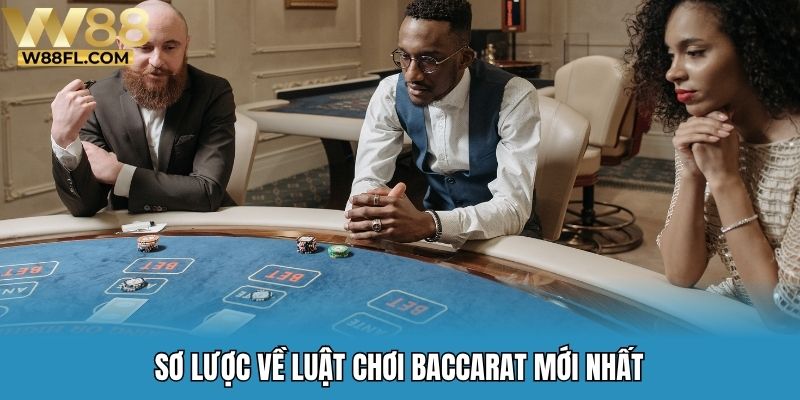 Sơ lược về luật chơi Baccarat mới nhất