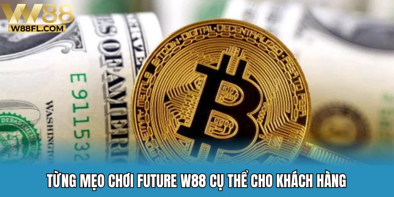 Từng mẹo chơi Future W88 cụ thể cho khách hàng