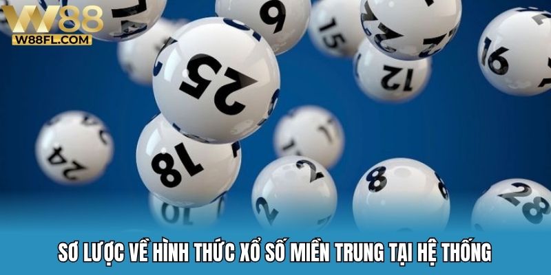 Sơ lược về hình thức xổ số miền trung tại hệ thống